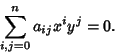 \begin{displaymath}
\sum_{i,j=0}^n a_{ij}x^iy^j=0.
\end{displaymath}