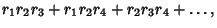 $\displaystyle r_1r_2r_3+r_1r_2r_4+r_2r_3r_4+\ldots,$