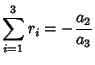 $\displaystyle \sum_{i=1}^3 r_i = -{a_2\over a_3}$