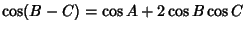 $\displaystyle \cos(B-C)=\cos A+2\cos B\cos C$