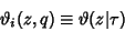 \begin{displaymath}
\vartheta_i(z,q)\equiv \vartheta(z\vert\tau)
\end{displaymath}