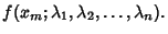 $\displaystyle f(x_m; \lambda_1, \lambda_2, \ldots, \lambda_n).$