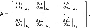 \begin{displaymath}
{\hbox{\sf A}}=\left[{\matrix{
\left.{\partial f_1\over\par...
...al\lambda_n}\right\vert _{\boldsymbol{\lambda}_i}\cr}}\right],
\end{displaymath}