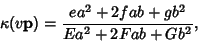 \begin{displaymath}
\kappa(v{\bf p})={ea^2+2fab+gb^2\over Ea^2+2Fab+Gb^2},
\end{displaymath}