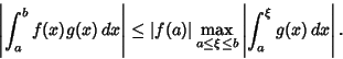 \begin{displaymath}
\left\vert{\int_a^b f(x)g(x)\,dx}\right\vert\leq \vert f(a)\...
...ax_{a\leq\xi\leq b}\left\vert{\int_a^\xi g(x)\,dx}\right\vert.
\end{displaymath}