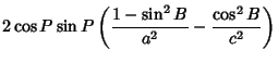 $\displaystyle 2\cos P\sin P\left({{1-\sin^2 B\over a^2}-{\cos^2 B\over c^2}}\right)$