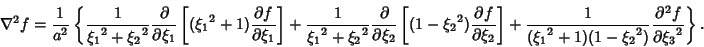 \begin{displaymath}
\nabla^2 f= {1\over a^2}\left\{{{1\over{\xi_1}^2+{\xi_2}^2}{...
...(1-{\xi_2}^2)} {\partial^2 f\over\partial {\xi_3}^2}}\right\}.
\end{displaymath}