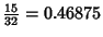 $\displaystyle {\textstyle{15\over 32}}=0.46875$