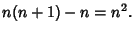 $\displaystyle n(n+1)-n=n^2.$