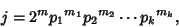 \begin{displaymath}
j=2^m {p_1}^{m_1} {p_2}^{m_2} \cdots {p_k}^{m_k},
\end{displaymath}