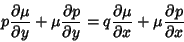 \begin{displaymath}
p{\partial\mu\over\partial y} +\mu {\partial p\over\partial ...
...q{\partial\mu\over\partial x} +\mu {\partial p\over\partial x}
\end{displaymath}