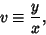 \begin{displaymath}
v \equiv {y\over x},
\end{displaymath}