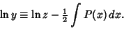 \begin{displaymath}
\ln y \equiv \ln z - {\textstyle{1\over 2}}\int P(x)\,dx.
\end{displaymath}