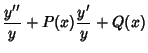 $\displaystyle {y''\over y}+P(x){y'\over y}+Q(x)$