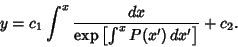 \begin{displaymath}
y = c_1\int^x {dx\over \mathop{\rm exp}\nolimits \left[{\int^x P(x')\,dx'}\right]}+c_2.
\end{displaymath}