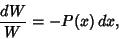 \begin{displaymath}
{dW\over W} = -P(x)\,dx,
\end{displaymath}