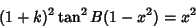 \begin{displaymath}
(1+k)^2\tan^2 B(1-x^2)=x^2
\end{displaymath}