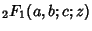 ${}_2F_1(a,b;c;z)$