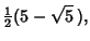 $\displaystyle {\textstyle{1\over 2}}(5-\sqrt{5}\,),$