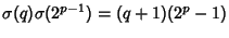 $\displaystyle \sigma(q)\sigma(2^{p-1})=(q+1)(2^p-1)$