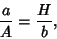 \begin{displaymath}
{a\over A} = {H\over b},
\end{displaymath}