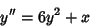 \begin{displaymath}
y''=6y^2+x
\end{displaymath}