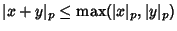 $\vert x+y\vert _p\leq {\rm max}(\vert x\vert _p, \vert y\vert _p)$