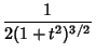 $\displaystyle {1\over 2(1+t^2)^{3/2}}$