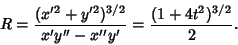 \begin{displaymath}
R={(x'^2+y'^2)^{3/2}\over x'y''-x''y'} = {(1+4t^2)^{3/2}\over 2}.
\end{displaymath}