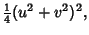 $\displaystyle {\textstyle{1\over 4}}(u^2+v^2)^2,$