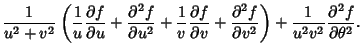 $\displaystyle {1\over u^2+v^2}\left({{1\over u}{\partial f\over\partial u}+{\pa...
...f\over\partial v^2}}\right)+{1\over u^2v^2}{\partial^2 f\over\partial\theta^2}.$