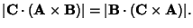 $\displaystyle \vert{\bf C}\cdot ({\bf A}\times {\bf B})\vert = \vert{\bf B}\cdot ({\bf C}\times {\bf A})\vert.$