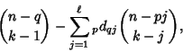 \begin{displaymath}
{n-q\choose k-1}-\sum_{j=1}^\ell {}_pd_{qj}{n-pj\choose k-j},
\end{displaymath}