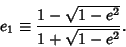 \begin{displaymath}
e_1\equiv{1-\sqrt{1-e^2}\over 1+\sqrt{1-e^2}}.
\end{displaymath}