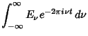 $\displaystyle \int_{-\infty}^\infty E_\nu e^{-2\pi i\nu t}\, d\nu$