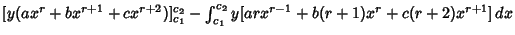 $[y(ax^r+bx^{r+1}+cx^{r+2})]_{c_1}^{c_2}-\int_{c_1}^{c_2} y[arx^{r-1}+b(r+1)x^r+c(r+2)x^{r+1}]\,dx$