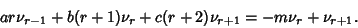 \begin{displaymath}
ar\nu_{r-1}+b(r+1)\nu_r+c(r+2)\nu_{r+1}=-m\nu_r+\nu_{r+1}.
\end{displaymath}