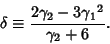 \begin{displaymath}
\delta\equiv {2\gamma_2-3{\gamma_1}^2\over \gamma_2+6}.
\end{displaymath}