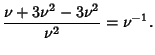 $\displaystyle {\nu+3\nu^2-3\nu^2\over\nu^2} = \nu^{-1}.$