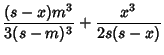 $\displaystyle {(s-x)m^3\over 3(s-m)^3}+{x^3\over 2s(s-x)}$