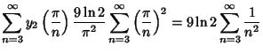 $\displaystyle \sum_{n=3}^\infty y_2\left({\pi\over n}\right){9\ln 2\over \pi^2}...
...n=3}^\infty \left({\pi\over n}\right)^2 = 9\ln 2 \sum_{n=3}^\infty {1\over n^2}$