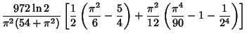 $\displaystyle {972\ln 2\over \pi^2(54+\pi^2)}\left[{{1\over 2}\left({{\pi^2\ove...
...}}\right)
+{\pi^2\over 12}\left({{\pi^4\over 90}-1-{1\over 2^4}}\right)}\right]$