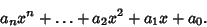 \begin{displaymath}
a_n x^n+\ldots+a_2 x^2+a_1 x+a_0.
\end{displaymath}