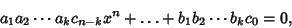 \begin{displaymath}
a_1a_2\cdots a_k c_{n-k} x^n+\ldots+b_1b_2 \cdots b_k c_0=0,
\end{displaymath}