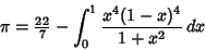 \begin{displaymath}
\pi={\textstyle{22\over 7}}-\int_0^1 {x^4(1-x)^4\over 1+x^2}\,dx
\end{displaymath}