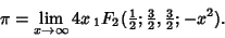 \begin{displaymath}
\pi=\lim_{x\to\infty} 4x\,{}_1F_2({\textstyle{1\over 2}}; {\textstyle{3\over 2}}, {\textstyle{3\over 2}}; -x^2).
\end{displaymath}