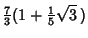 $\displaystyle {\textstyle{7\over 3}}(1+{\textstyle{1\over 5}}\sqrt{3}\,)$