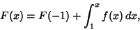 \begin{displaymath}
F(x)=F(-1)+\int_1^x f(x)\,dx,
\end{displaymath}