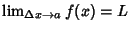 $\lim_{\Delta x\to a} f(x) = L$