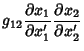 $\displaystyle g_{12}{\partial x_1\over\partial x_1'}{\partial x_2\over\partial x_2'}$